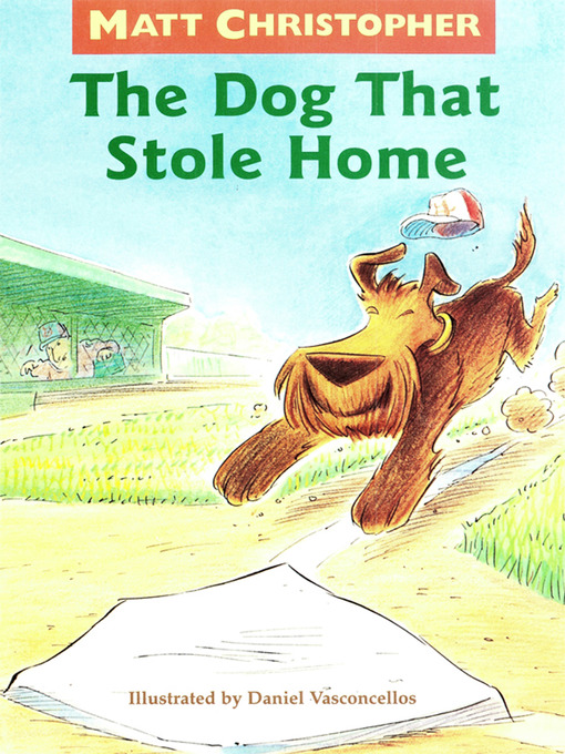 Title details for The Dog That Stole Home by Matt Christopher - Available